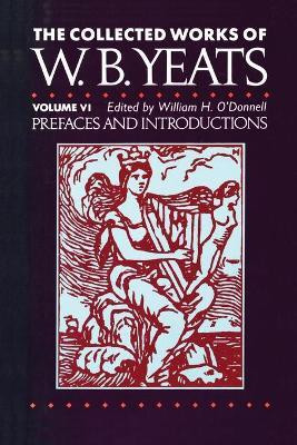 The Collected Works of W.B. Yeats Vol. VI: Prefaces an(English, Paperback, Yeats William Butler)