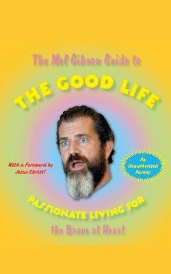 The Mel Gibson Guide to the Good Life(English, Paperback, Morton Andrew)