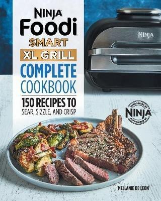 Ninja Foodi Smart XL Grill Complete Cookbook(English, Paperback, Leon Mellanie De)