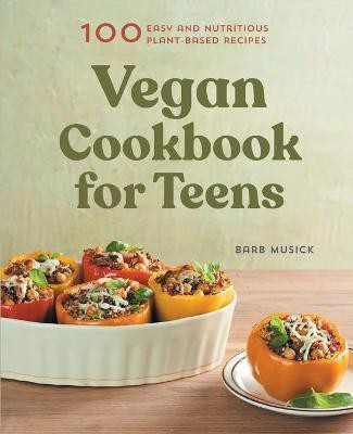 Vegan Cookbook for Teens(English, Paperback, Musick Barb)