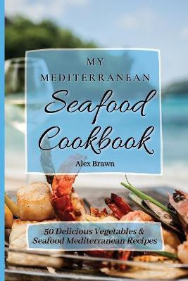 My Mediterranean Seafood Cookbook(English, Paperback, Brawn Alex)