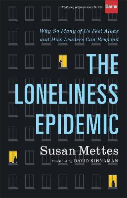 The Loneliness Epidemic - Why So Many of Us Feel Alone--and How Leaders Can Respond(English, Hardcover, Mettes Susan)