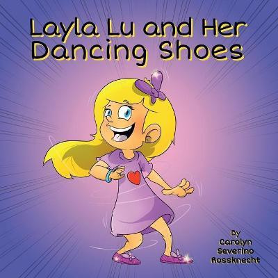 Layla Lu and Her Dancing Shoes(English, Paperback, Rossknecht Carolyn Severino)