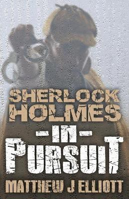 Sherlock Holmes in Pursuit(English, Paperback, Elliott Matthew J.)
