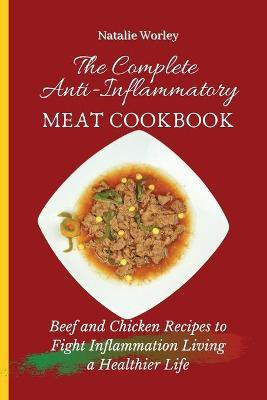 The Complete Anti-Inflammatory Meat Cookbook(English, Paperback, Worley Natalie)