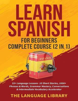 Learn Spanish For Beginners Complete Course (2 in 1)(English, Paperback, The Language Library)