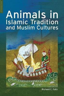 Animals in Islamic Tradition and Muslim Cultures(English, Paperback, Foltz Richard)