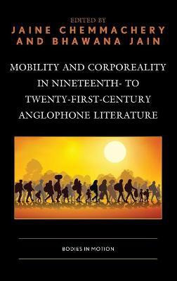 Mobility and Corporeality in Nineteenth- to Twenty-First-Century Anglophone Literature(English, Hardcover, unknown)