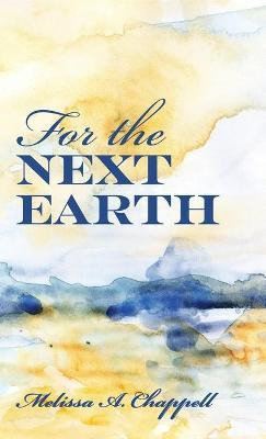 For the Next Earth(English, Hardcover, Chappell Melissa A)