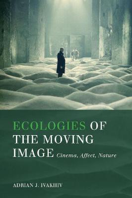 Ecologies of the Moving Image(English, Paperback, Ivakhiv Adrian J.)