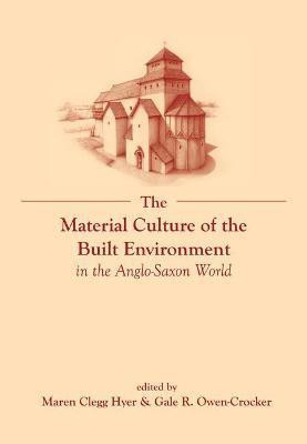 The Material Culture of the Built Environment in the Anglo-Saxon World(English, Paperback, unknown)