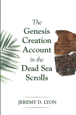 The Genesis Creation Account in the Dead Sea Scrolls(English, Paperback, Lyon Jeremy D)