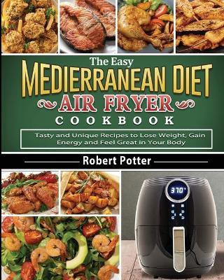 The Easy Mediterranean Diet Air Fryer Cookbook(English, Paperback, Potter Robert)