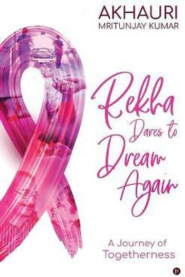 Rekha Dares to Dream Again  - A Journey of Togetherness(English, Paperback, Akhauri Mritunjay Kumar)