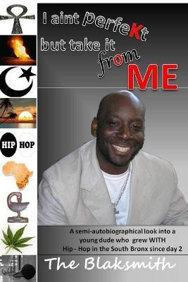 I aint perfekt but take it from ME(English, Paperback, Smith Blak)