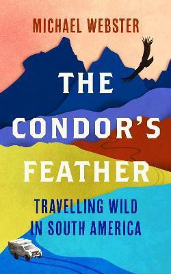 The Condor's Feather(English, Paperback, Webster Michael)