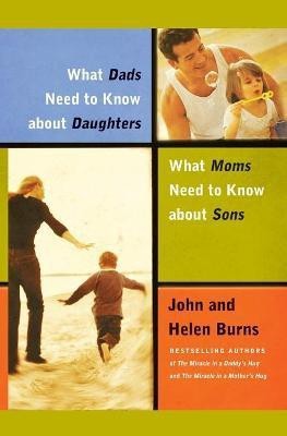 What Dads Need to Know About Daughters/What Moms N(English, Paperback, Burns John)