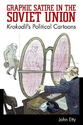 Graphic Satire in the Soviet Union(English, Hardcover, Etty John)