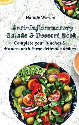 Anti-Inflammatory Salads and Dessert Book(English, Hardcover, Worley Natalie)