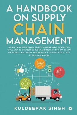 A Handbook on Supply Chain Management(English, Paperback, Kuldeepak Singh)