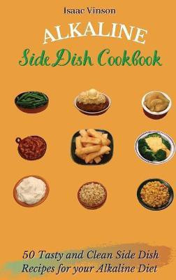 Alkaline Side Dish Cookbook(English, Hardcover, Vinson Isaac)