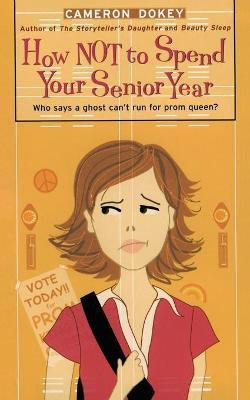 How Not to Spend Your Senior Year(English, Paperback, Dokey Cameron)