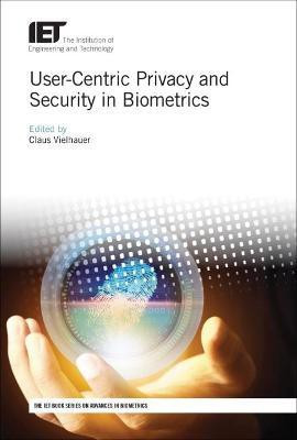 User-Centric Privacy and Security in Biometrics(English, Hardcover, unknown)