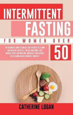 Intermittent Fasting for Women Over 50(English, Hardcover, Logan Catherine)