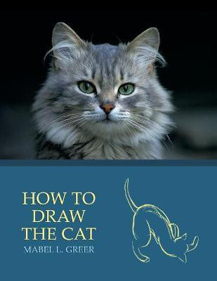 How to Draw the Cat (Reprint Edition)(English, Paperback, Greer Mabel L)
