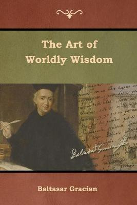 The Art of Worldly Wisdom(English, Paperback, Gracian Baltasar)