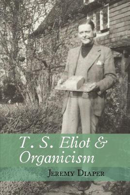 T. S. Eliot and Organicism(English, Paperback, Diaper Jeremy)