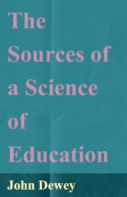 The Sources Of A Science Of Education(English, Paperback, Dewey John)