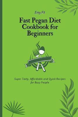 Fast Pegan Diet Cookbook for Beginners(English, Paperback, Fit Emy)