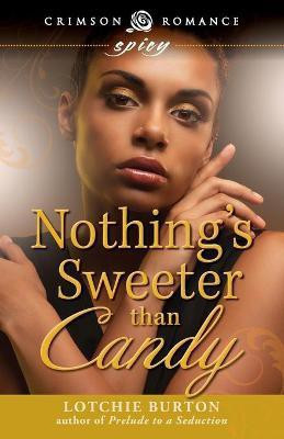 Nothing's Sweeter Than Candy(English, Paperback, Burton Lotchie)