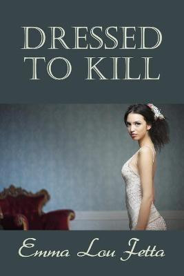 Dressed to Kill(English, Paperback, Fetta Emma Lou)