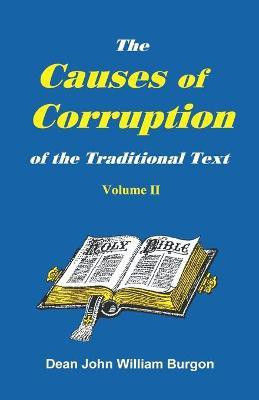 The Cause of Corruption of the Traditional Text, Vol. II(English, Paperback, Burgon Dean John William)