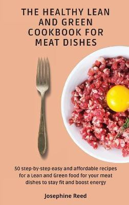 The Healthy Lean and Green Cookbook for Meat Dishes(English, Hardcover, Reed Josephine)