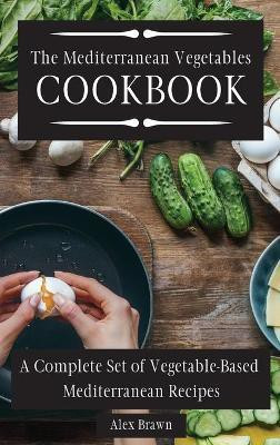 The Mediterranean Vegetables Cookbook(English, Hardcover, Brawn Alex)