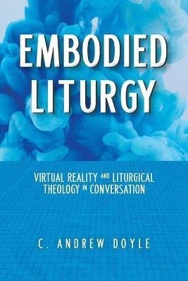 Embodied Liturgy(English, Paperback, Doyle C. Andrew)