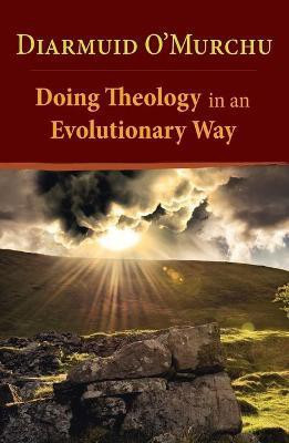 Doing Theology in an Evolutionary Way(English, Paperback, O'Murchu Diarmuid)