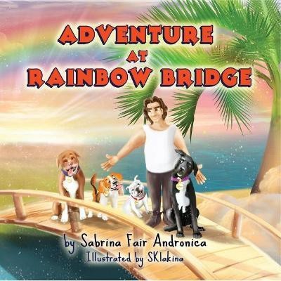 Adventure At Rainbow Bridge(English, Paperback, Andronica Sabrina Fair)