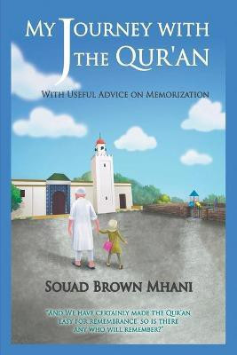 My Journey with the Qur'an - With Useful Advice on Memorization(English, Paperback, Mhani Souad Brown)