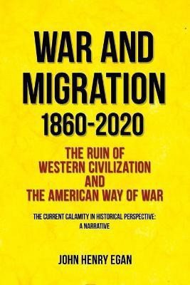 War and Migration 1860-2020(English, Paperback, Egan John Henry)