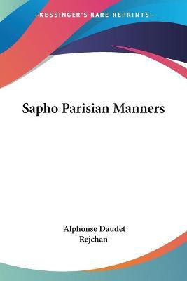 Sapho Parisian Manners(English, Paperback, Daudet Alphonse)