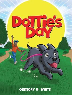 Dottie's Day(English, Hardcover, White Gregory B)