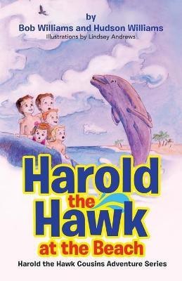 Harold the Hawk at the Beach(English, Paperback, Williams Bob)