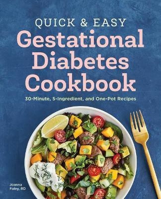 Quick and Easy Gestational Diabetes Cookbook(English, Paperback, RD Joanna Foley)