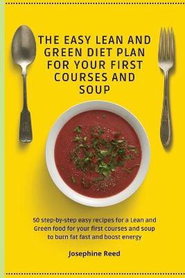 The Easy Lean and Green Diet Plan for Your First Courses and Soup(English, Paperback, Reed Josephine)