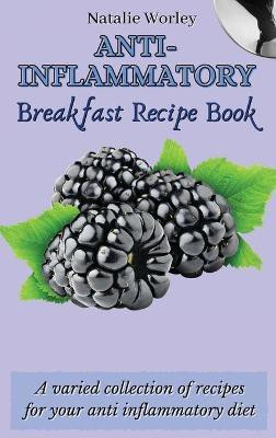Anti-Inflammatory Breakfast Recipe Book(English, Hardcover, Worley Natalie)