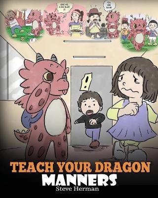 Teach Your Dragon Manners(English, Paperback, Herman Steve)